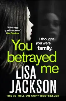 You Betrayed Me. The new gripping crime thriller from the bestselling author, Paperback/Lisa Jackson