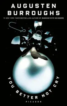 You Better Not Cry: Stories for Christmas, Paperback/Augusten Burroughs