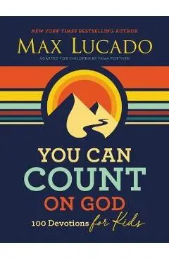 You Can Count on God: 100 Devotions for Kids - Max Lucado
