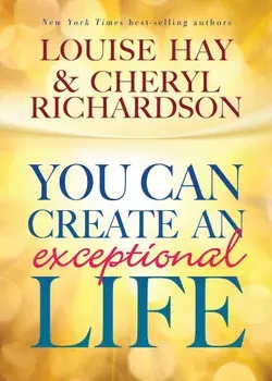 You Can Create an Exceptional Life, Paperback/Louise Hay