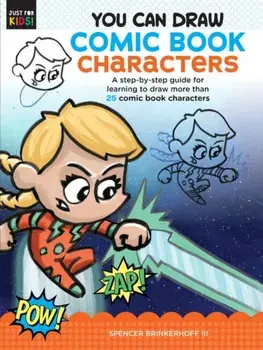 You Can Draw Comic Book Characters. A step-by-step guide for learning to draw more than 25 comic book characters, Paperback/Spencer Brinkerhoff III