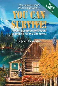 You Can Survive: A Book Designed for People Preparing for the End Times, Paperback/Jere Franklin