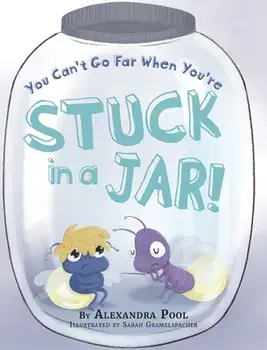 You Can't Go Far When You're Stuck in a Jar, Hardcover/Alexandra Pool