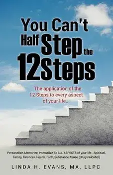 You Can't Half Step the 12 Steps, Paperback/Linda H. Evans Ma Llpc