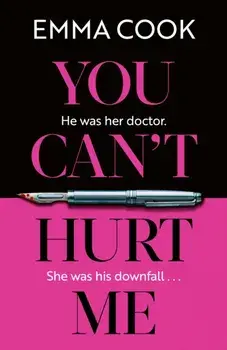 You Can't Hurt Me. 'Elegantly written, this is an atmospheric and disturbing thriller' THE OBSERVER, Paperback/Emma Cook