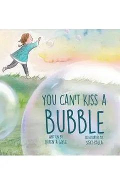 You Can't Kiss A Bubble - Karen A. Wyle