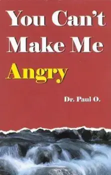 You Can't Make Me Angry, Paperback/Dr Paul O