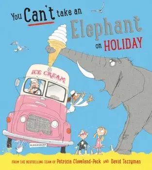 You Can't Take an Elephant on Holiday, Paperback/Patricia Cleveland-Peck