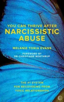 You Can Thrive After Narcissistic Abuse: The #1 System for Recovering from Toxic Relationships, Paperback/Melanie Tonia Evans