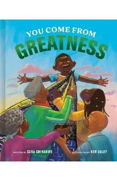 You Come from Greatness: A Celebration of Black History: A Picture Book - Sara Chinakwe