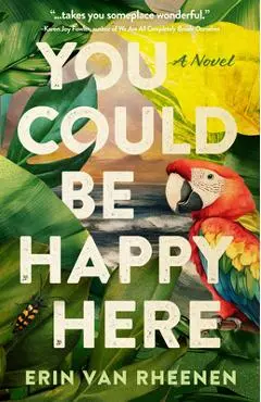You Could Be Happy Here - Erin Van Rheenen