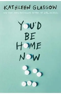 You'd Be Home Now - Kathleen Glasgow