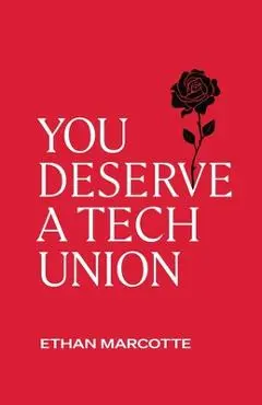 You Deserve a Tech Union - Ethan Marcotte
