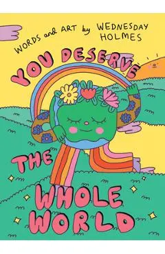 You Deserve the Whole World - Wednesday Holmes