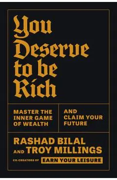 You Deserve to Be Rich: Master the Inner Game of Wealth and Claim Your Future - Troy Millings