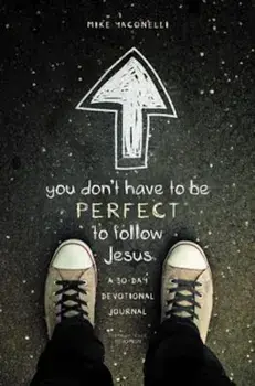 You Don't Have to Be Perfect to Follow Jesus: A 30-Day Devotional Journal, Paperback/Mike Yaconelli