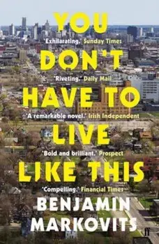 You Don't Have To Live Like This, Paperback/Benjamin Markovits