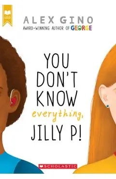You Don't Know Everything, Jilly P! - Alex Gino