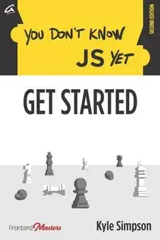 You Don't Know JS Yet: Get Started, Paperback/Simon St Laurent