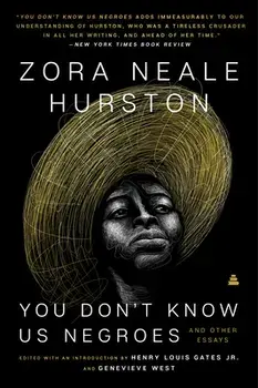 You Don't Know Us Negroes and Other Essays, Paperback/Zora Neale Hurston