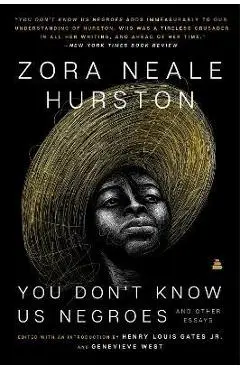 You Don't Know Us Negroes and Other Essays - Zora Neale Hurston