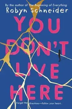 You Don't Live Here, Paperback/Robyn Schneider