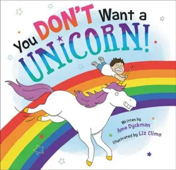 You Don't Want a Unicorn!, Hardcover/Ame Dyckman