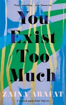 You Exist Too Much, Paperback/Zaina Arafat