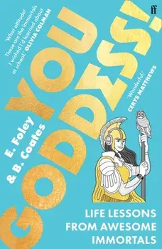 You Goddess!. Life Lessons from Awesome Immortals, Main, Paperback/Beth Coates