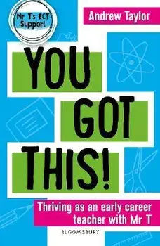 You Got This!. Thriving as an early career teacher with Mr T, Paperback/Andrew Taylor