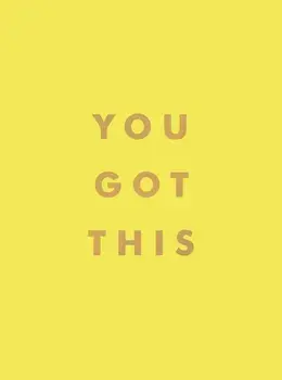 You Got This. Uplifting Quotes and Affirmations for Inner Strength and Self-Belief, Hardback/Summersdale Publishers