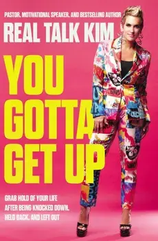 You Gotta Get Up. Grab Hold of Your Life After Being Knocked Down, Held Back, and Left Out, Paperback/Kimberly Jones