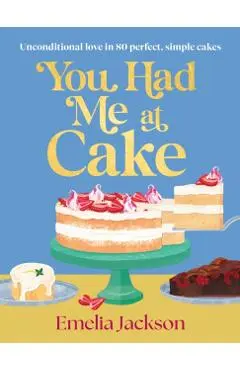 You Had Me At Cake - Emelia Jackson