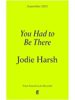 You Had to Be There. An Odyssey Through Noughties London, One Night at a Time., Main, Hardback/Jodie Harsh