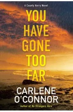 You Have Gone Too Far - Carlene O'connor