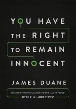 You Have the Right to Remain Innocent, Paperback/James J. Duane