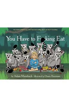 You Have to Fucking Eat (Go the Fuck to Sleep #2) - Adam Mansbach