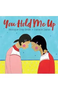 You Hold Me Up - Monique Gray Smith