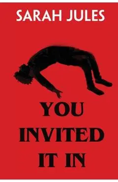 You Invited It In - Sarah Jules