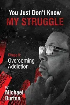 You Just don't know my Struggle, Paperback/Michael Burton
