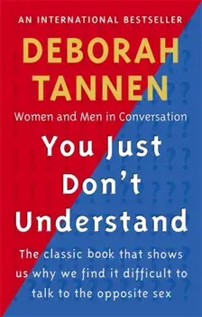 You Just Don't Understand. Women and Men in Conversation, Paperback/Deborah Tannen