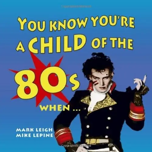 You Know You're a Child of the 80s When | Mark Leigh