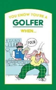 You Know You're a Golfer When ..., Hardback/***