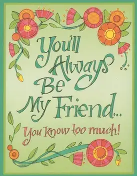 You'll Always Be My Friend...: You Know Too Much!, Hardcover/Robin Pickens