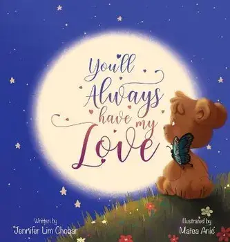 You'll Always Have My Love, Hardcover/Jennifer Lim Chobar