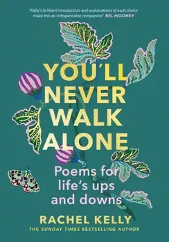 You'll Never Walk Alone. Poems for life's ups and downs, Hardback/Rachel Kelly
