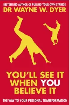 You'll See It When You Believe It, Paperback/Wayne W Dyer