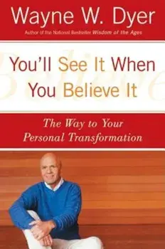 You'll See It When You Believe It: The Way to Your Personal Transformation, Paperback/Wayne W. Dyer