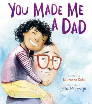 You Made Me a Dad, Hardcover/Laurenne Sala