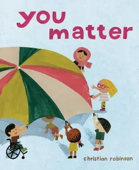 You Matter, Hardcover/Christian Robinson